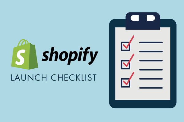 Shopify Store Checklist: What to Do Before You Launch