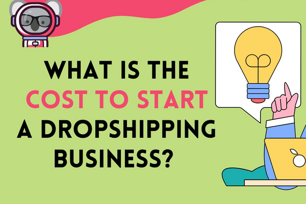 How Much Does It Really Cost to Start a Dropshipping Business?